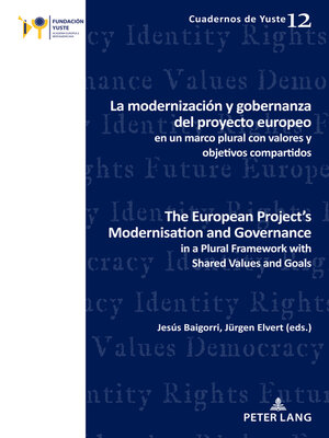 cover image of La modernización y gobernanza del proyecto europeo en un marco plural con valores y objetivos compartidos the European Project's Modernisation and Governance in a Plural Framework with Shared Values and Goals